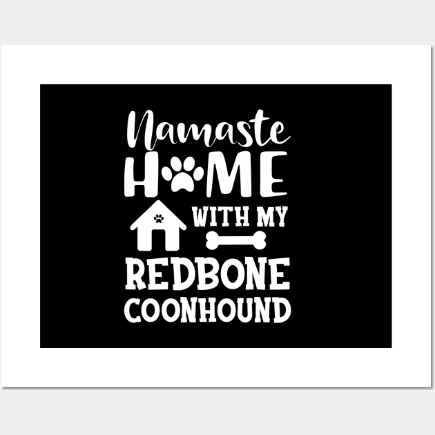 Redbone Coonhound Dog - Namaste home with my redbone coonhound Wall Art by KC Happy Shop